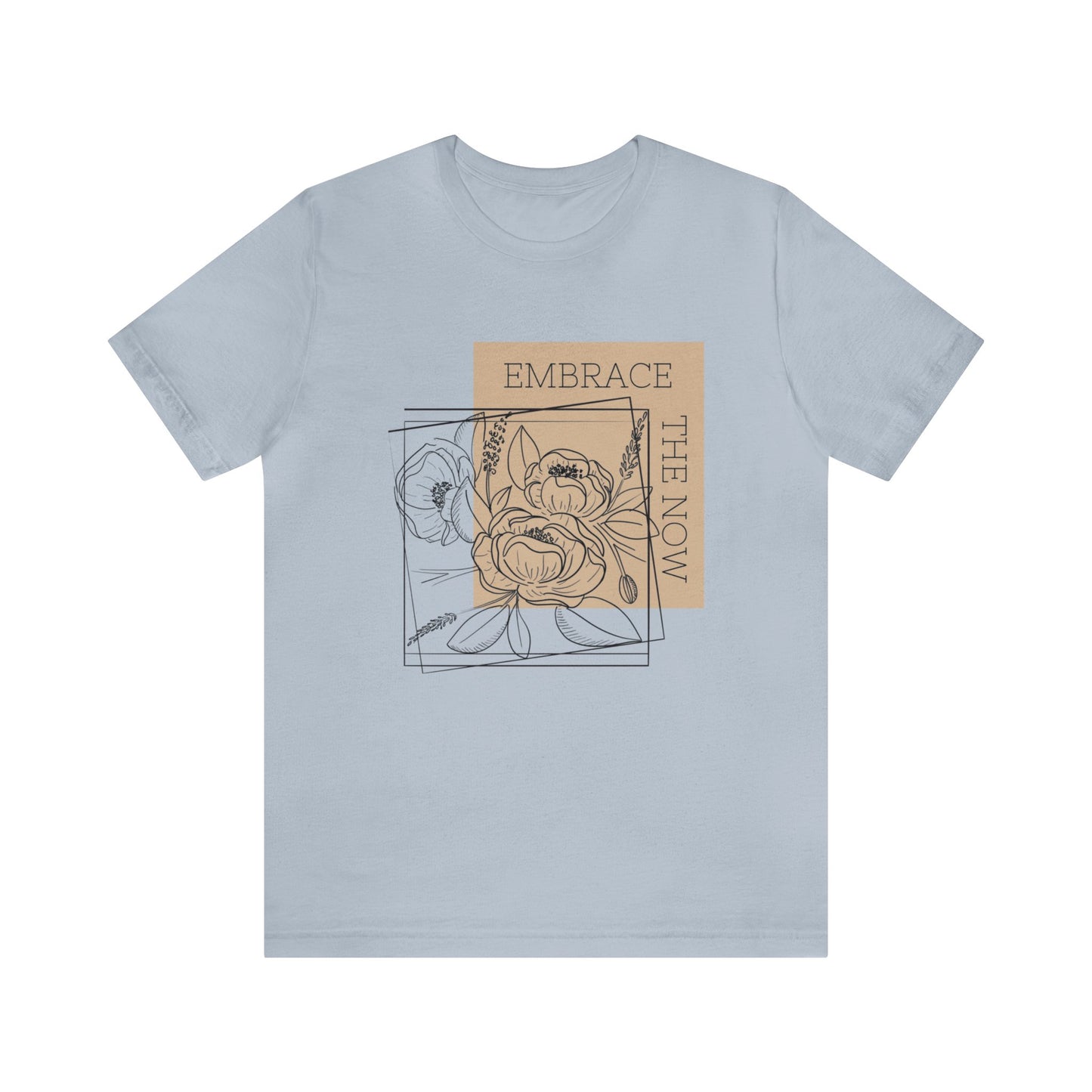 EMBRACE THE NOW TSHIRT