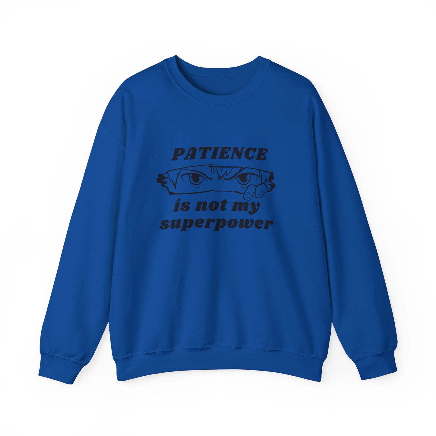 PATIENCE IS NOT MY SUPERPOWER SWEATSHIRT