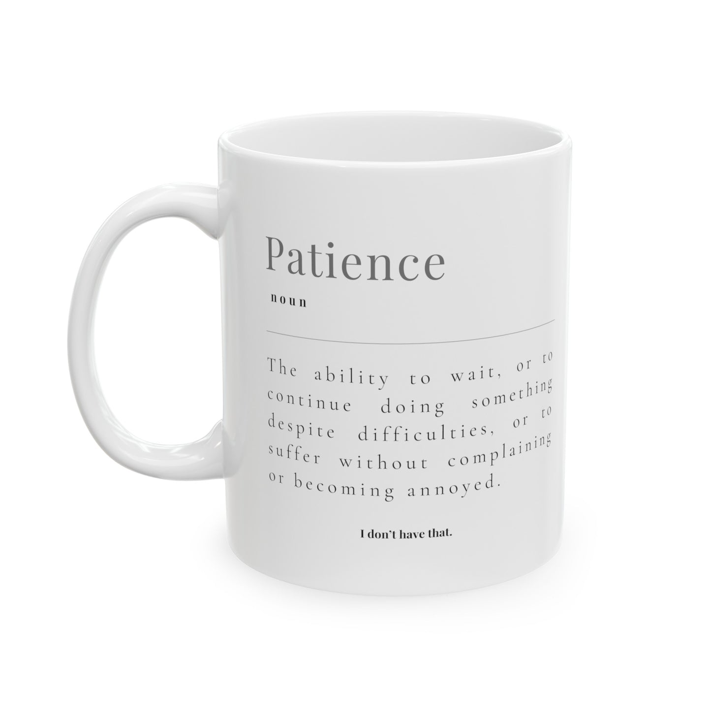 PATIENCE: I DON'T HAVE THAT MUG