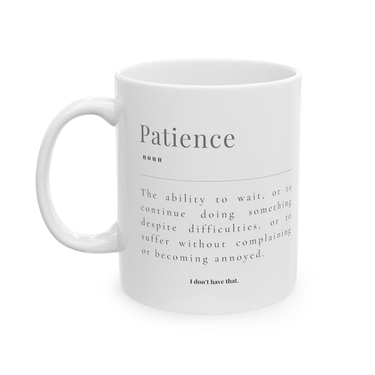 PATIENCE: I DON'T HAVE THAT MUG