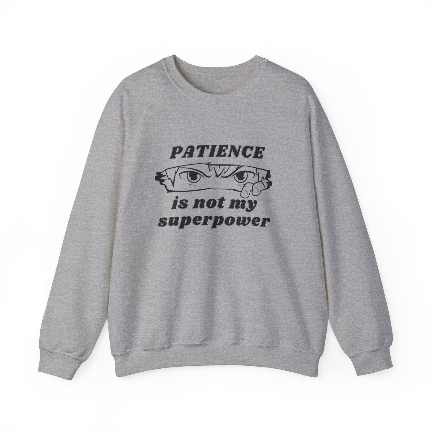 PATIENCE IS NOT MY SUPERPOWER SWEATSHIRT