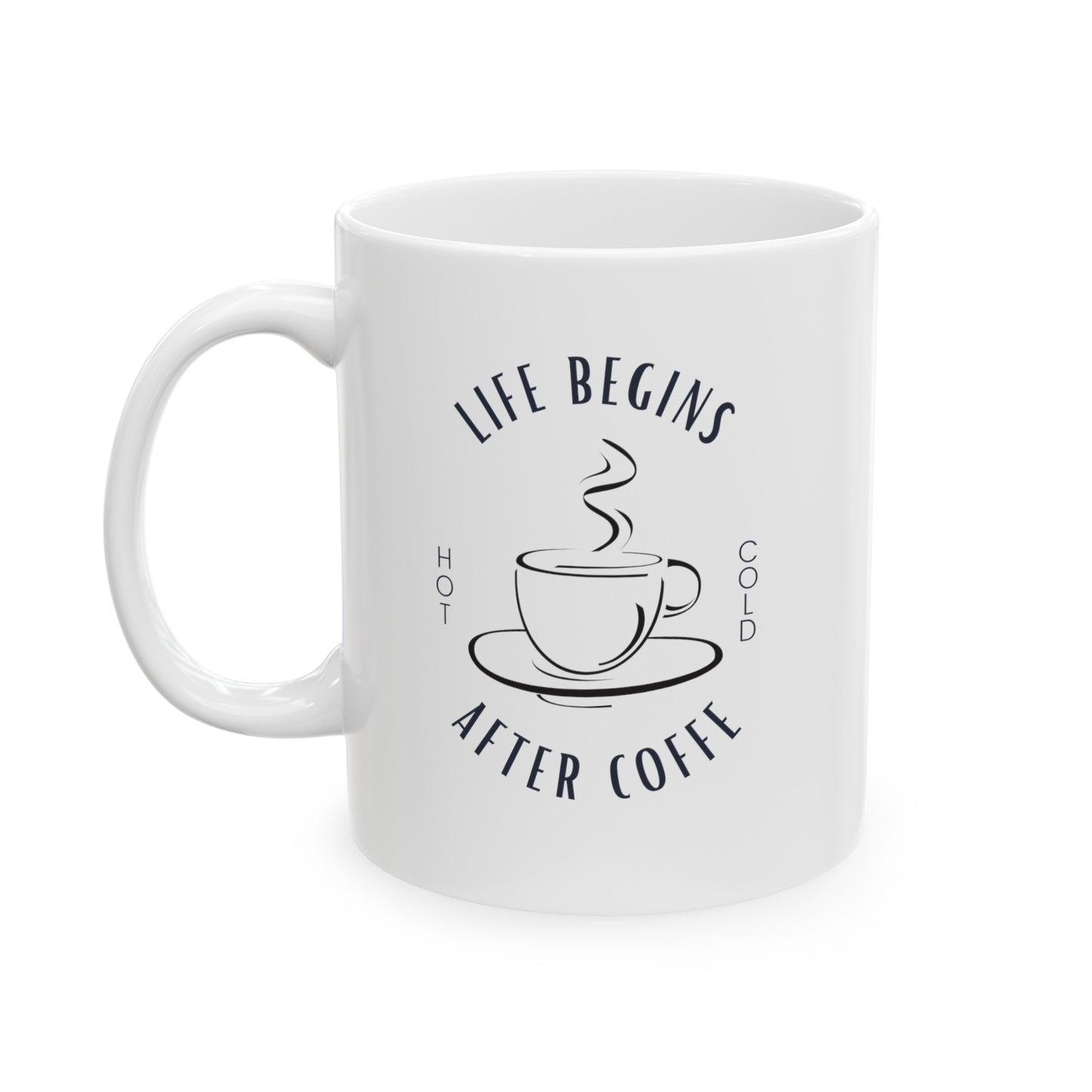 LIFE BEGINS AFTER COFFEE MUG