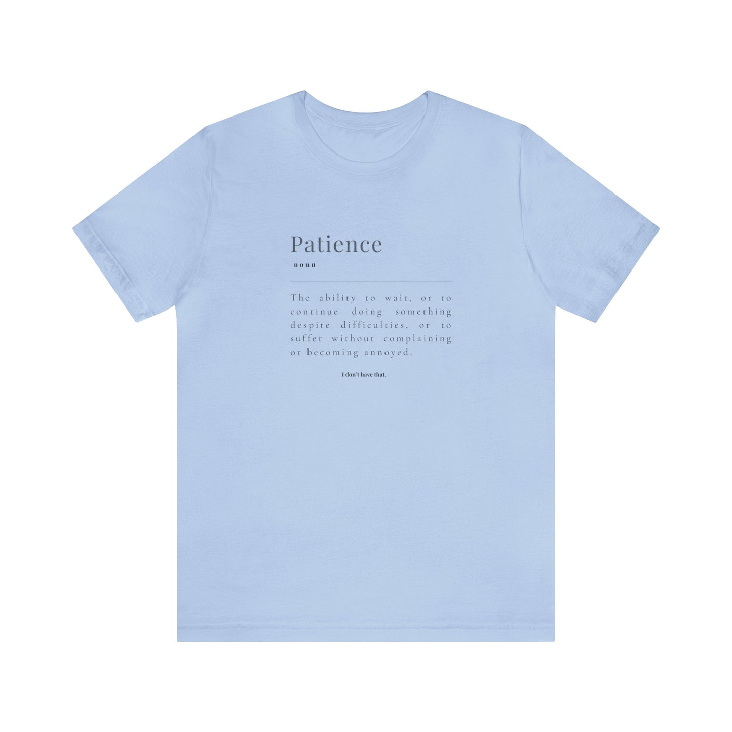 PATIENCE: I DON'T HAVE THAT TSHIRT