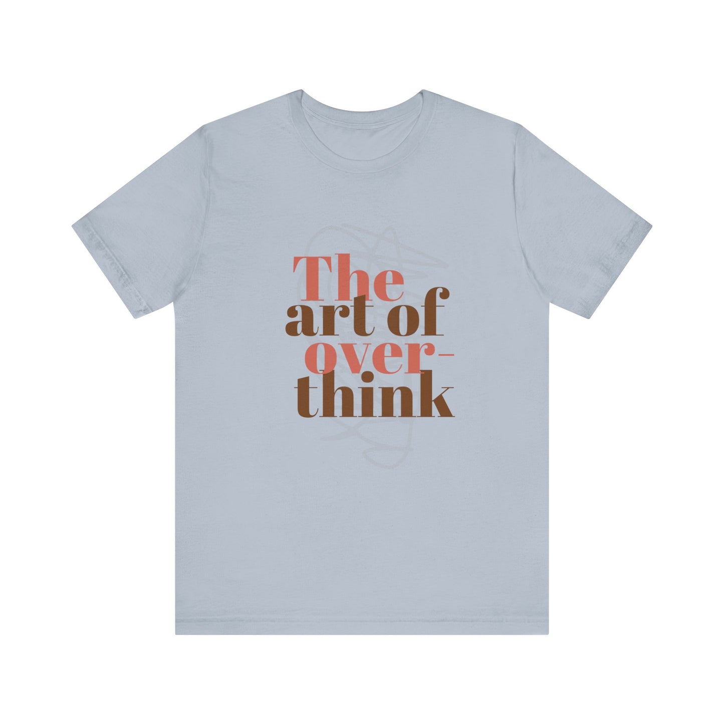 THE ART OF OVERTHINKING TSHIRT