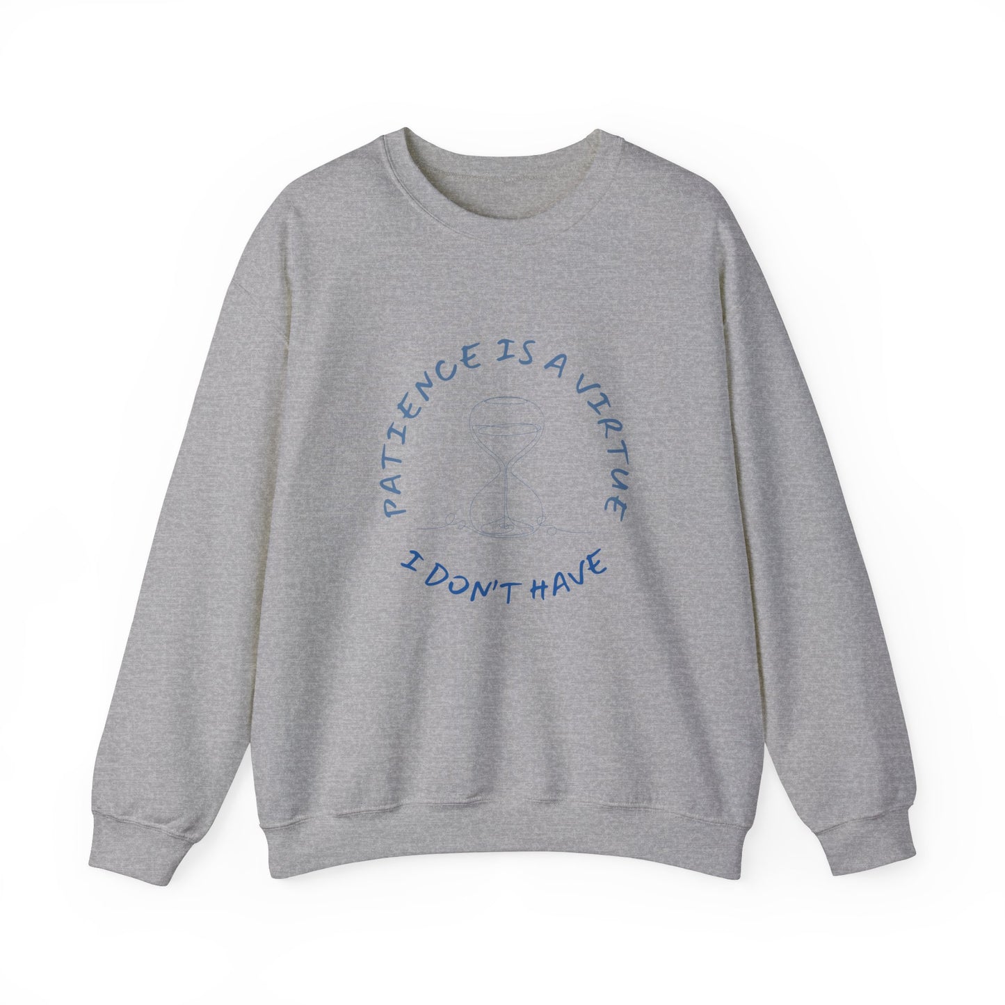 PATIENCE IS A VIRTUE SWEATSHIRT