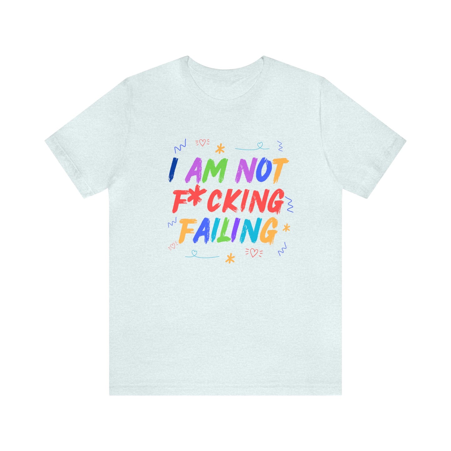 I'M NOT F*CKING FAILING TSHIRT