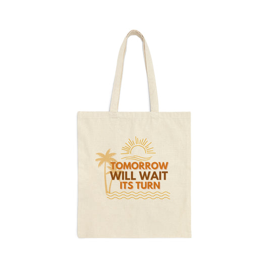 TOMORROW WILL WAIT ITS TURN TOTE BAG