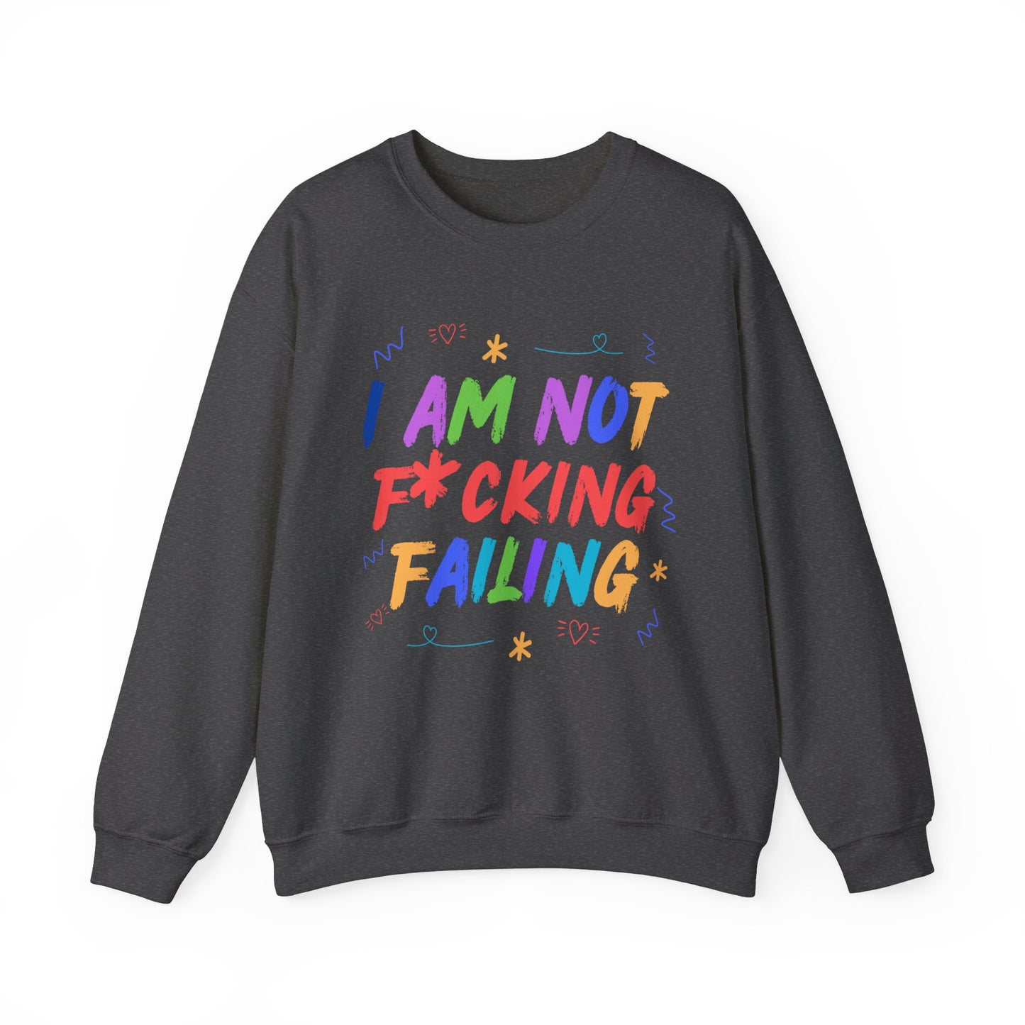 I'M NOT F*CKING FAILING SWEATSHIRT