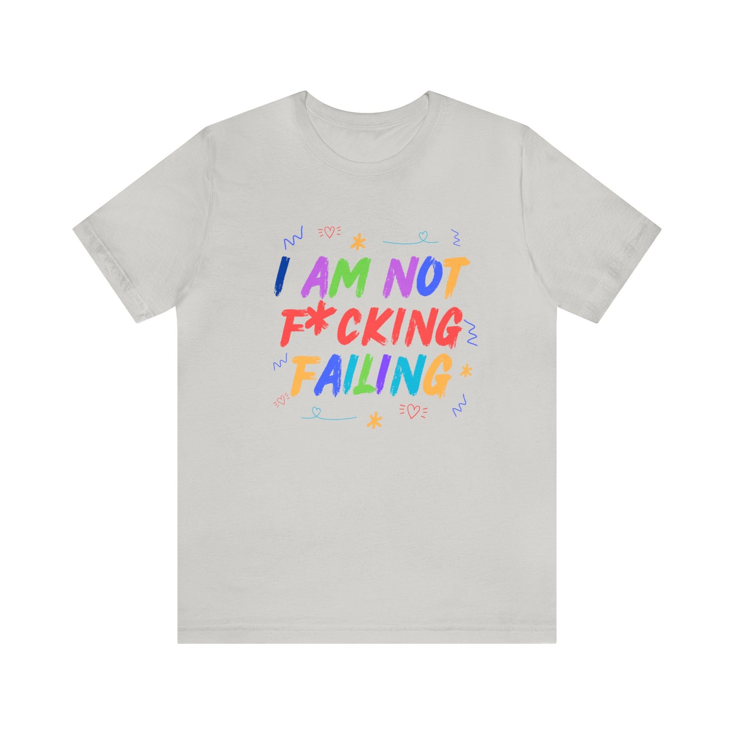 I'M NOT F*CKING FAILING TSHIRT