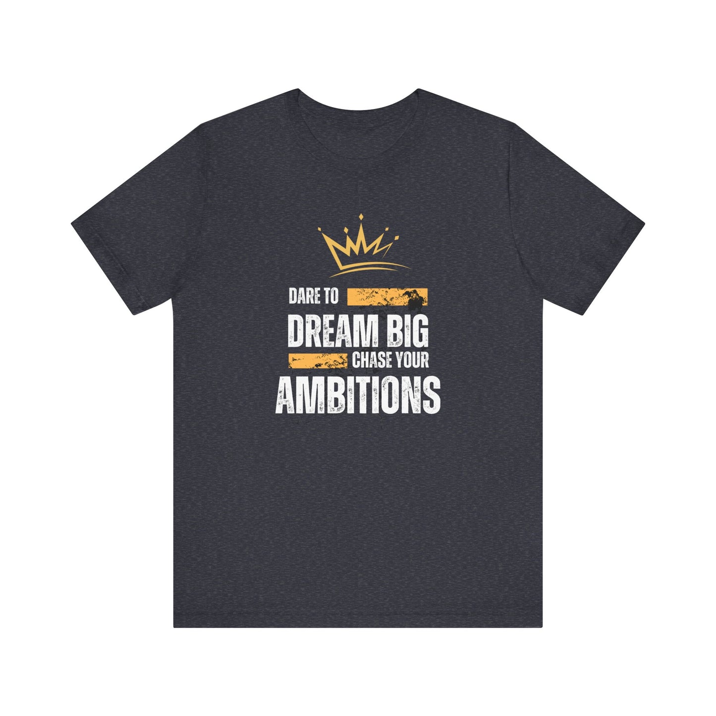 DARE TO DREAM BIG TSHIRT