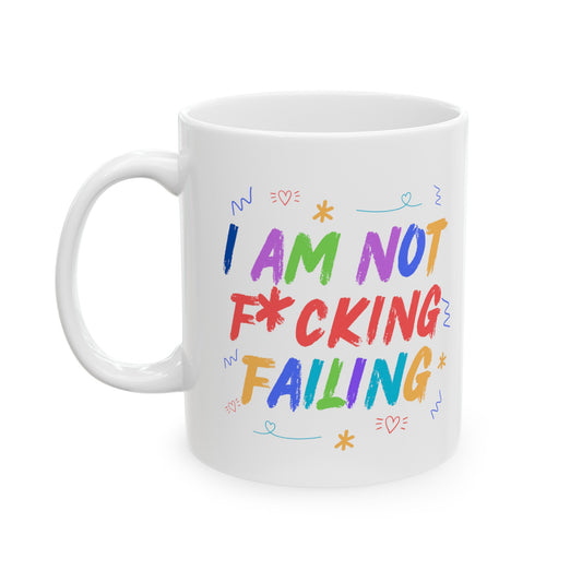 I'M NOT F*CKING FAILING MUG