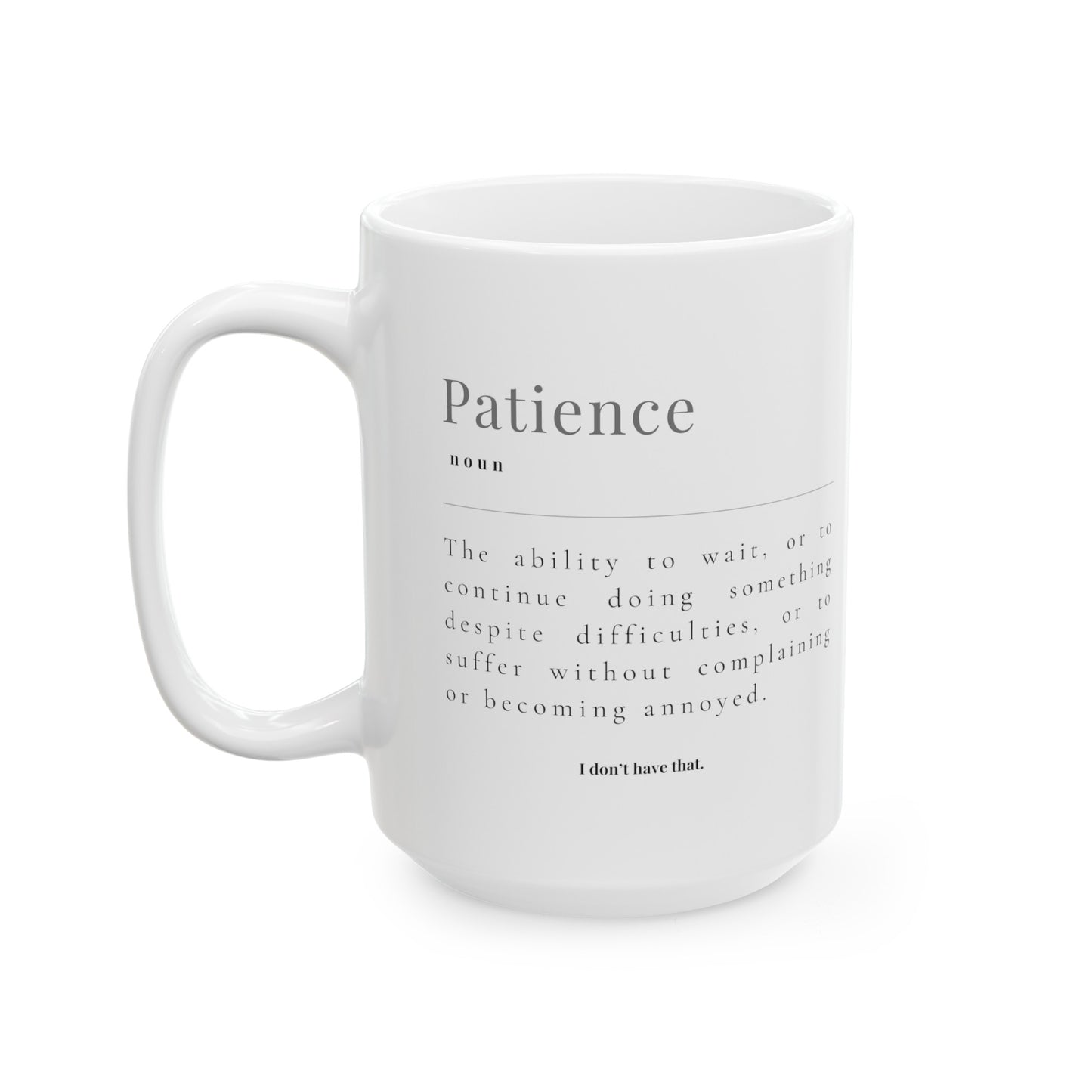 PATIENCE: I DON'T HAVE THAT MUG