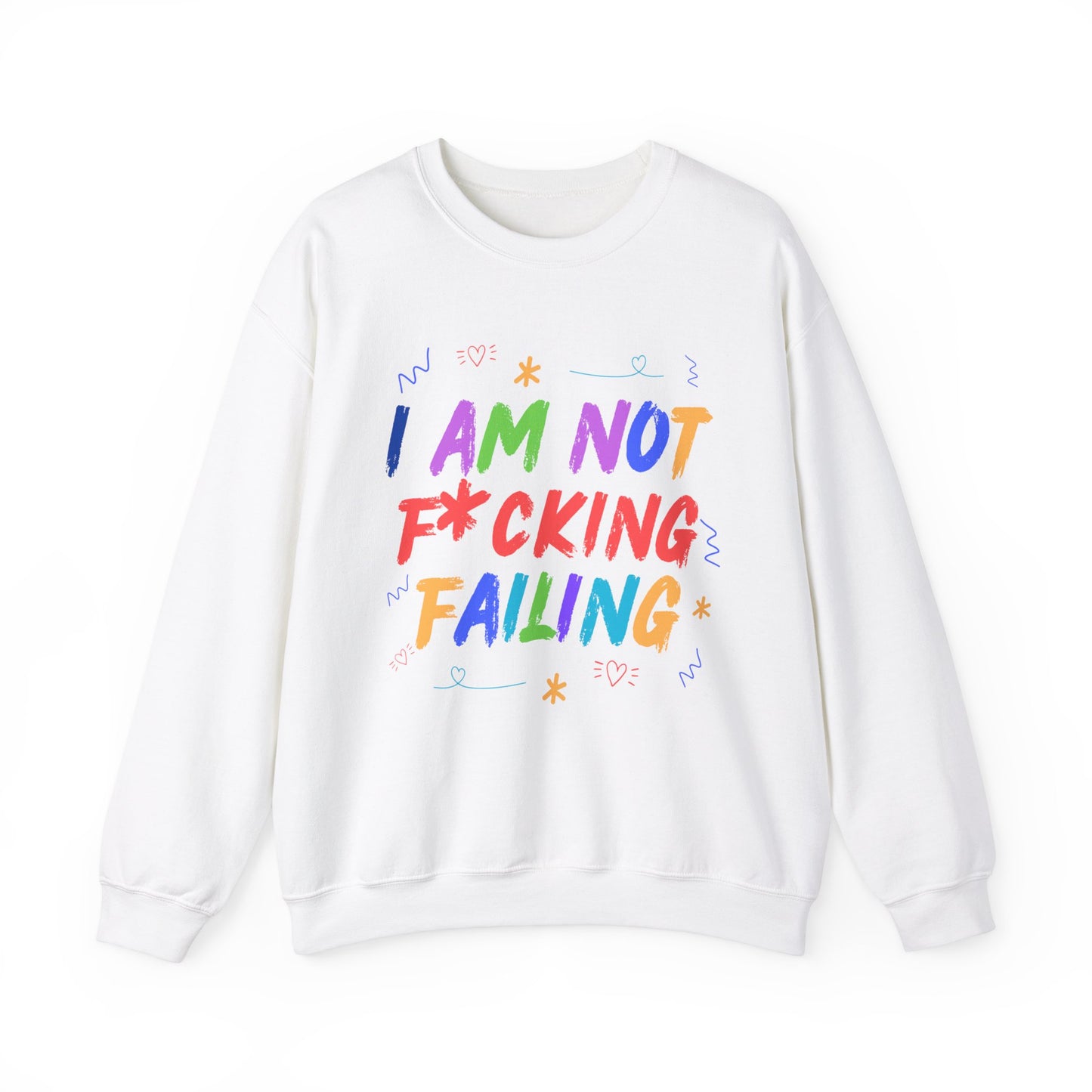 I'M NOT F*CKING FAILING SWEATSHIRT