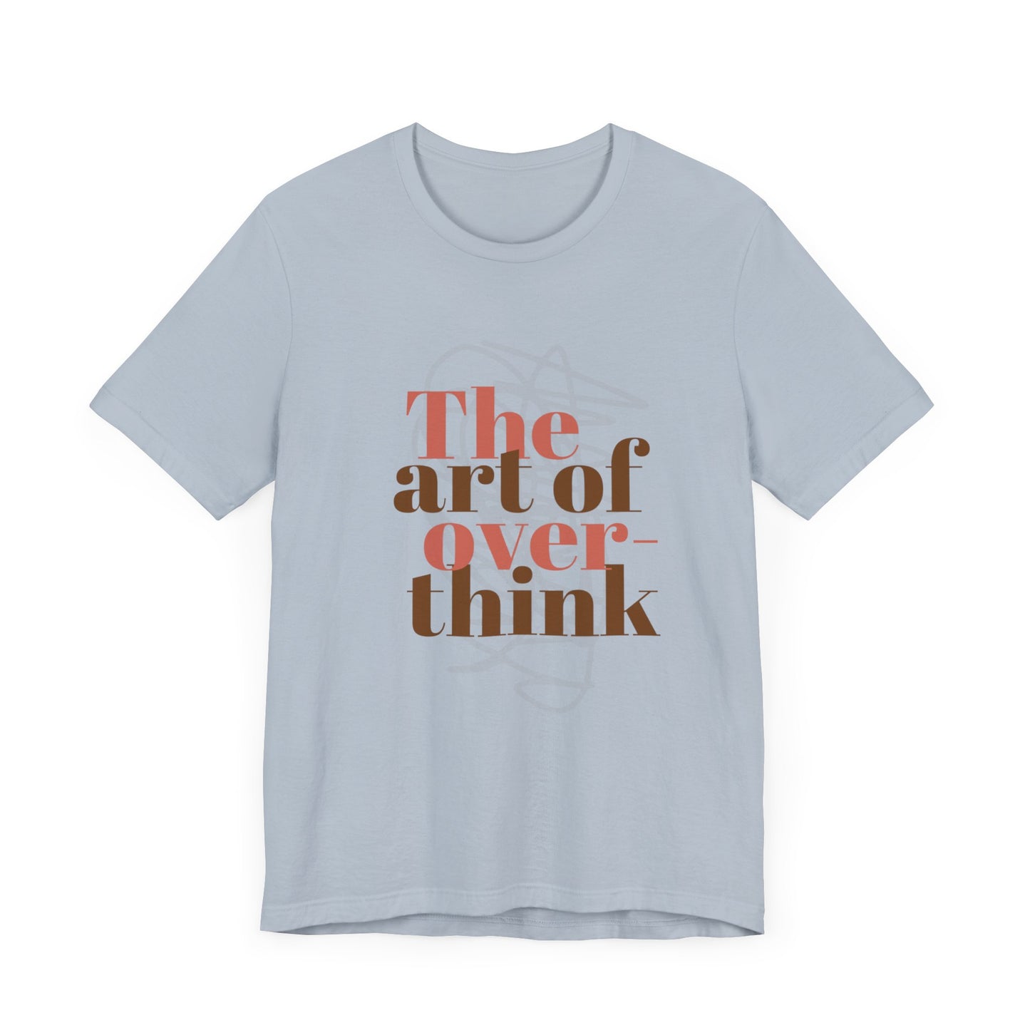 THE ART OF OVERTHINKING TSHIRT