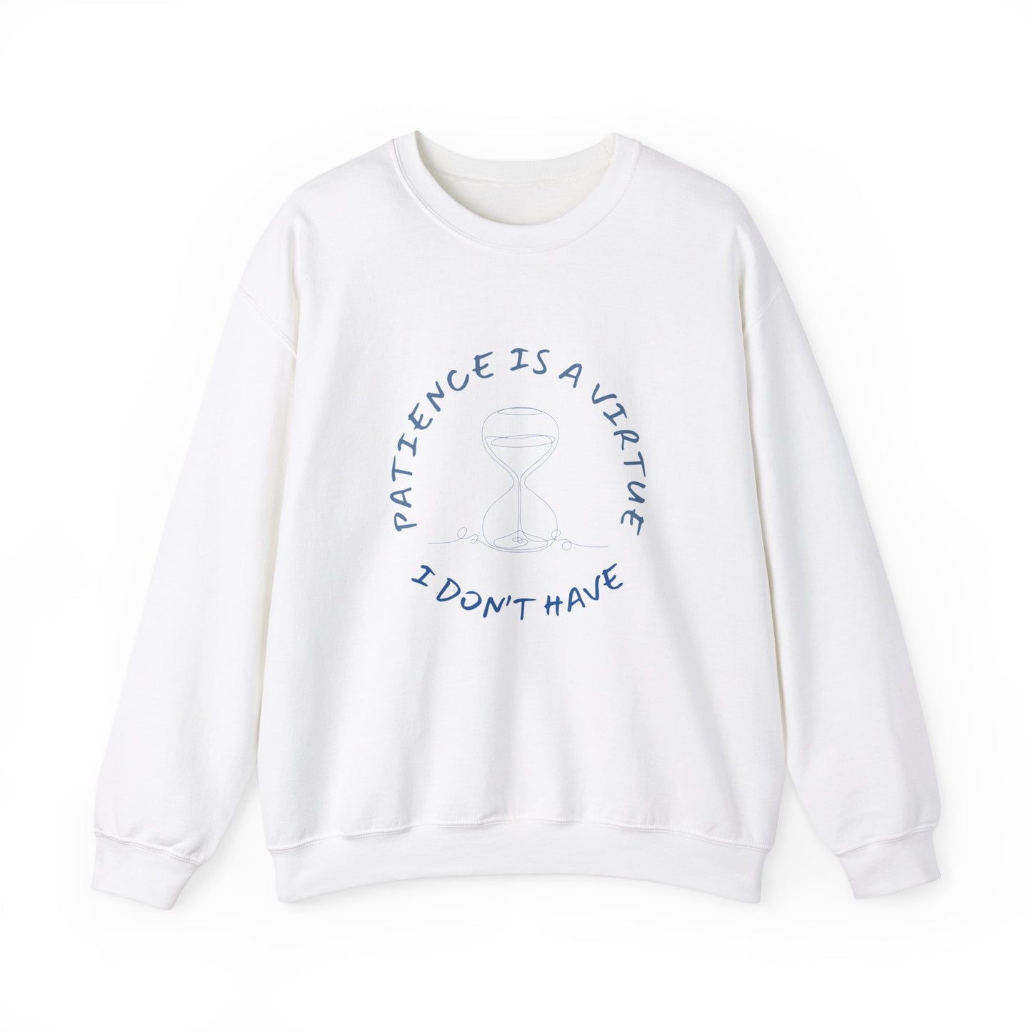 PATIENCE IS A VIRTUE SWEATSHIRT