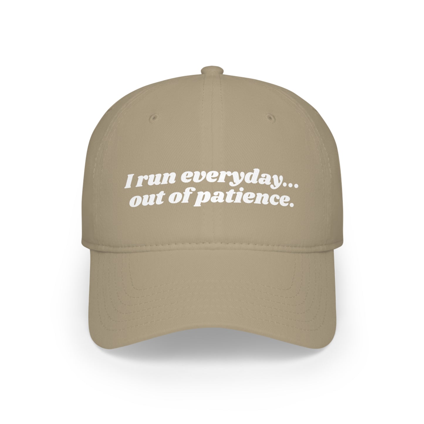 I run everyday out of patience hat