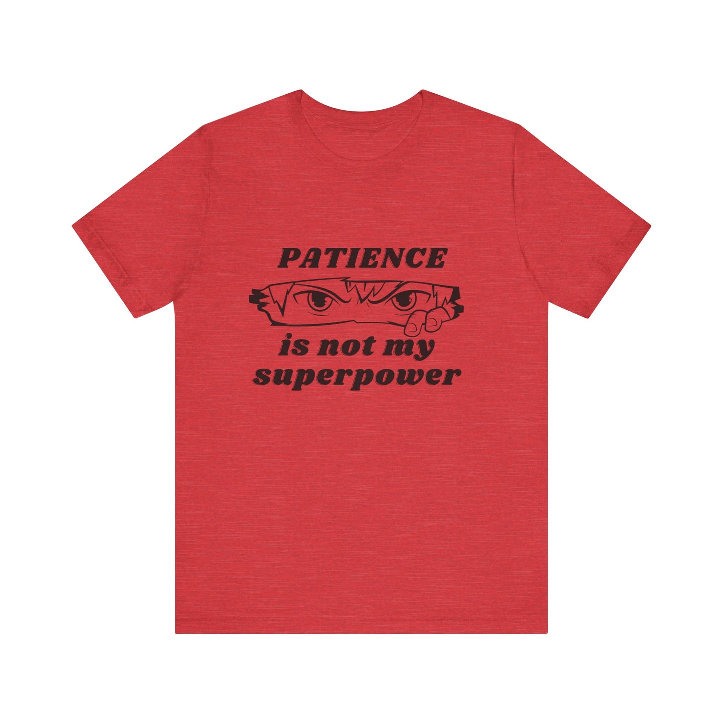 PATIENCE IS NOT MY SUPERPOWER TSHIRT