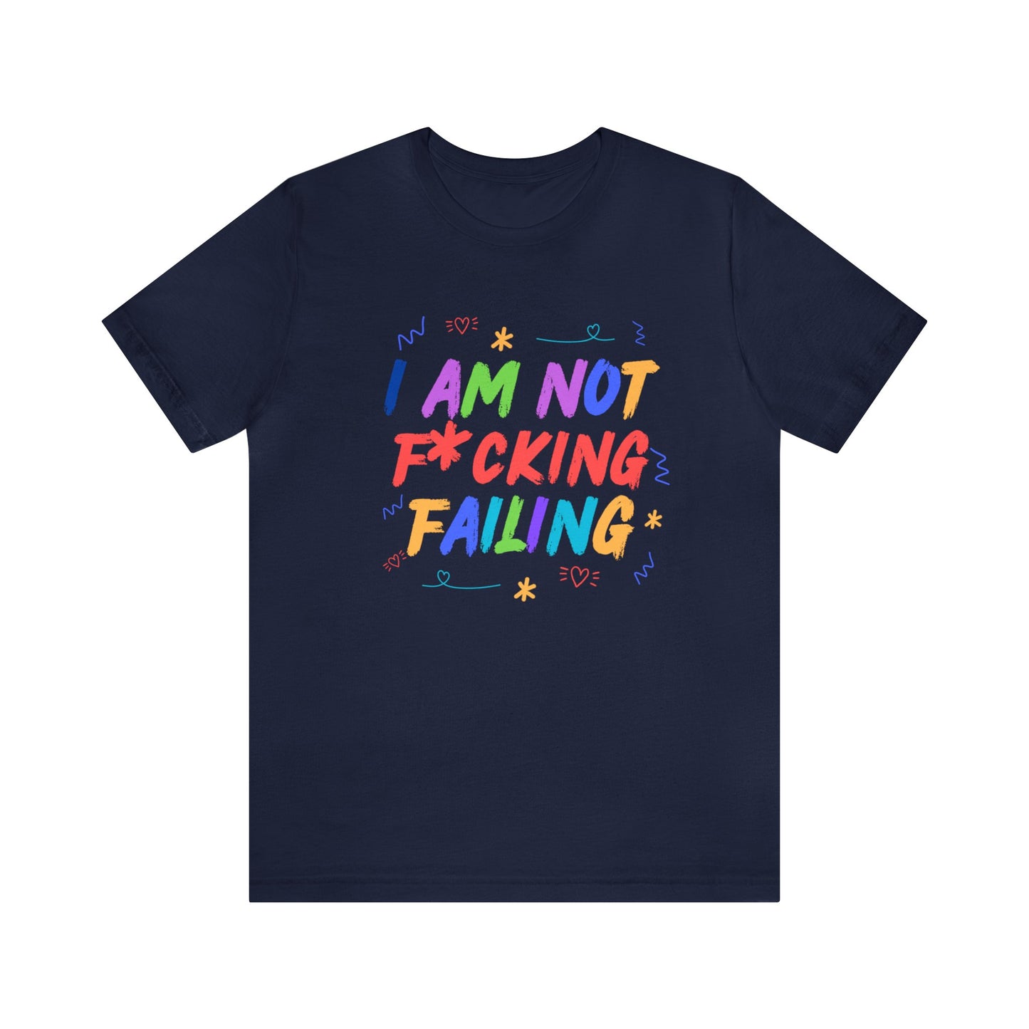 I'M NOT F*CKING FAILING TSHIRT