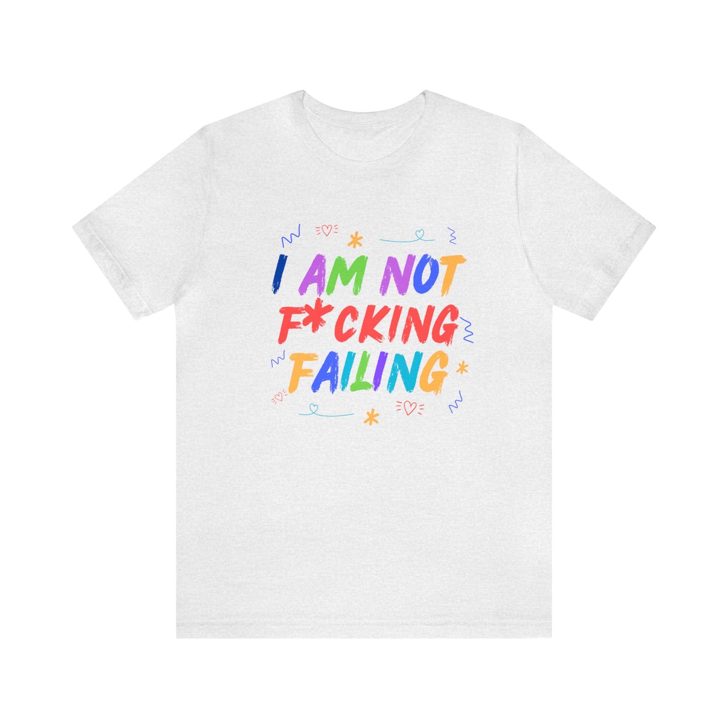 I'M NOT F*CKING FAILING TSHIRT