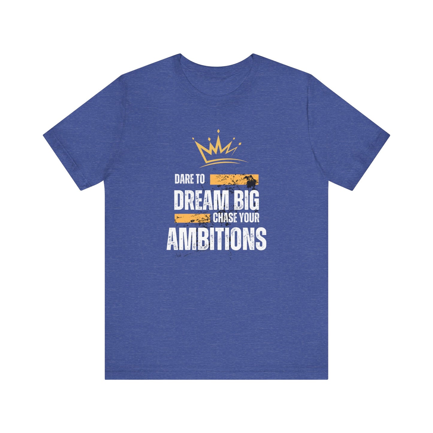 DARE TO DREAM BIG TSHIRT