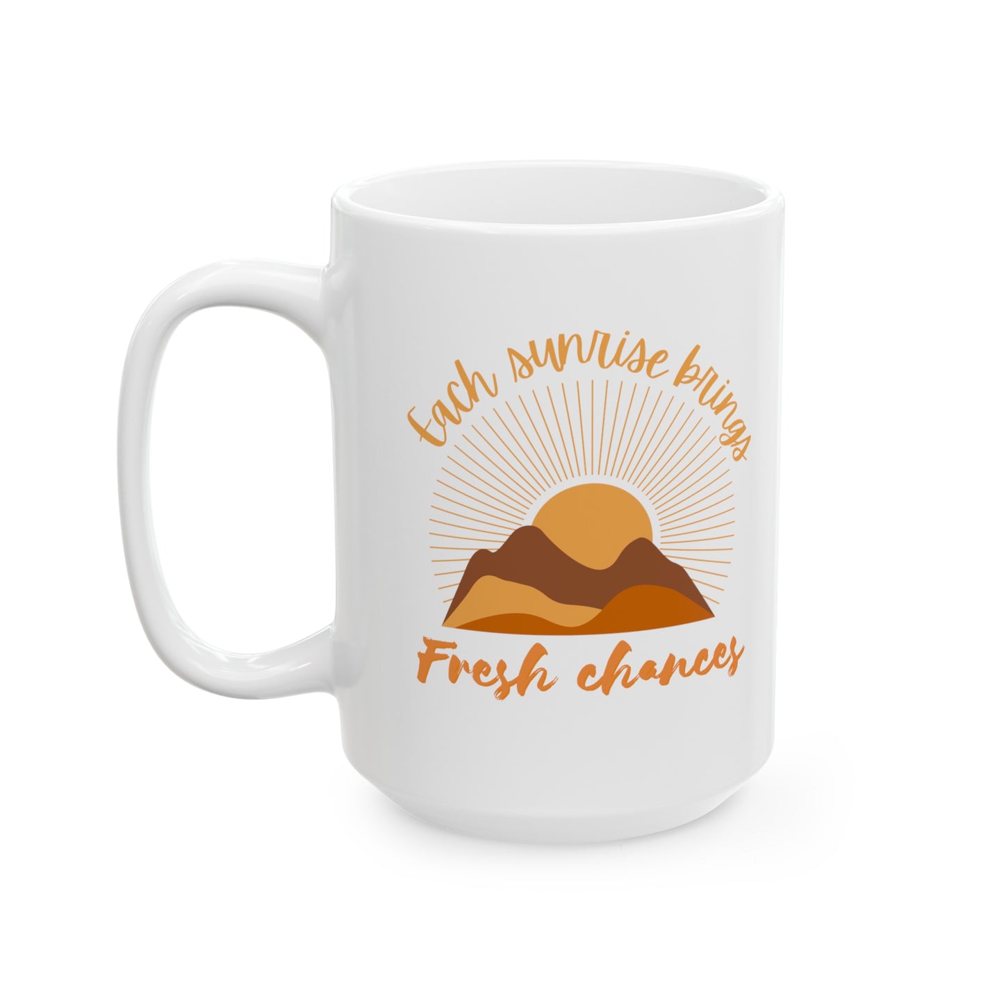 EACH SUNRISE BRINGS FRESH CHANCES MUG