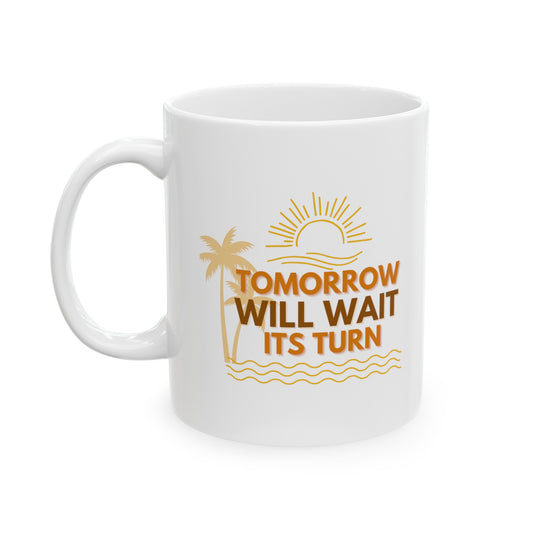 TOMORROW WILL WAIT ITS TURN MUG