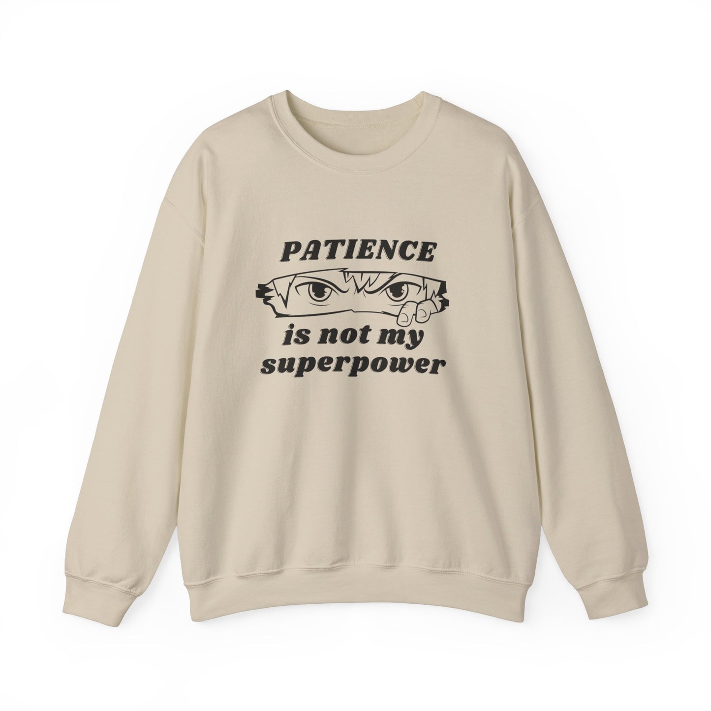 PATIENCE IS NOT MY SUPERPOWER SWEATSHIRT