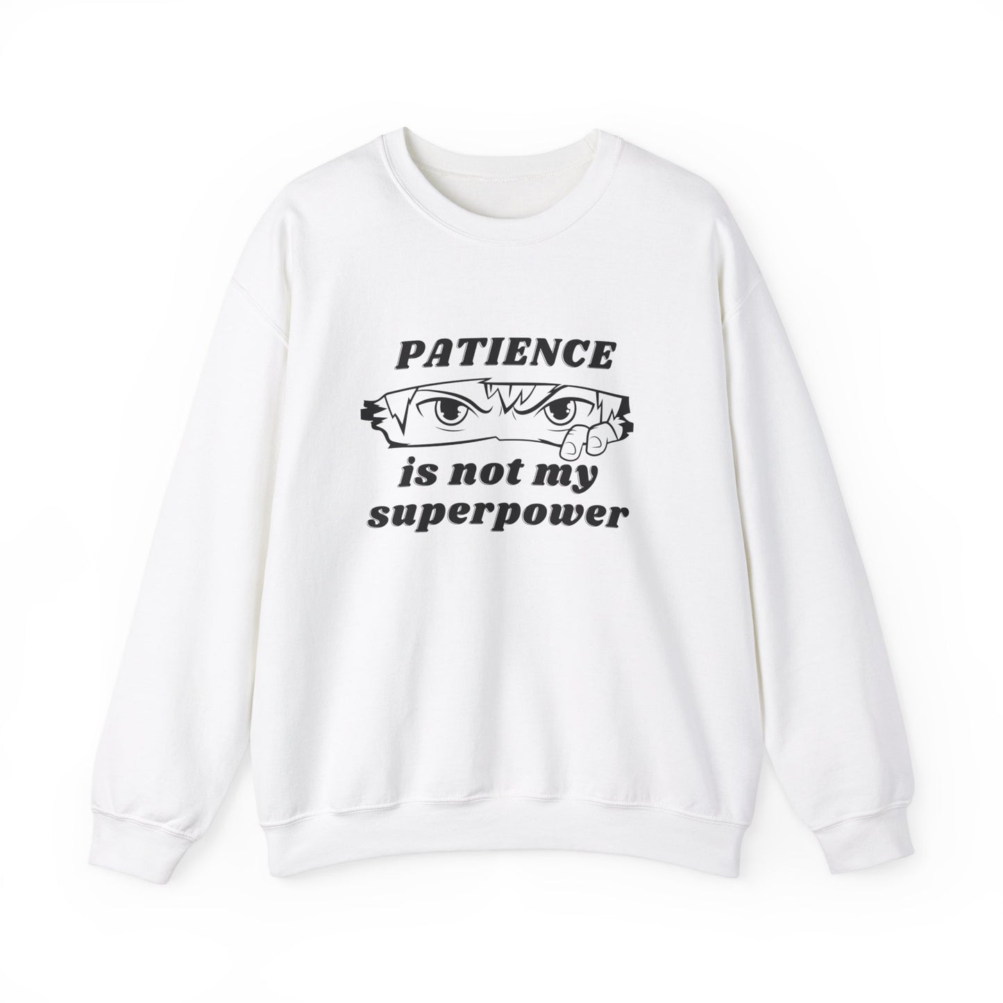 PATIENCE IS NOT MY SUPERPOWER SWEATSHIRT