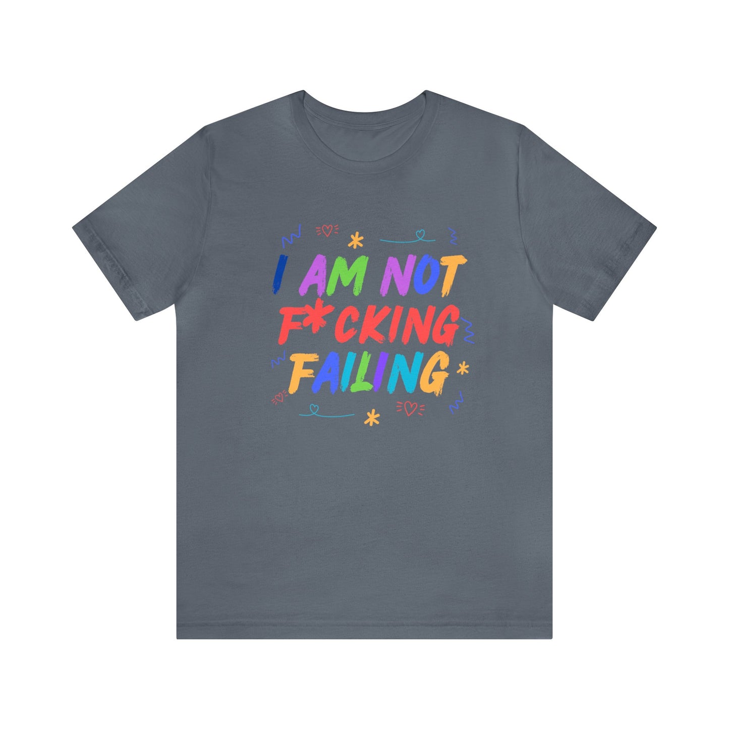 I'M NOT F*CKING FAILING TSHIRT