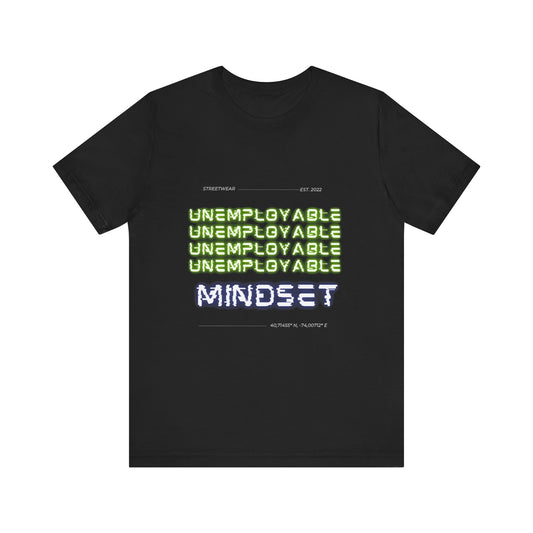 UNEMPLOYABLE MINDSET TSHIRT