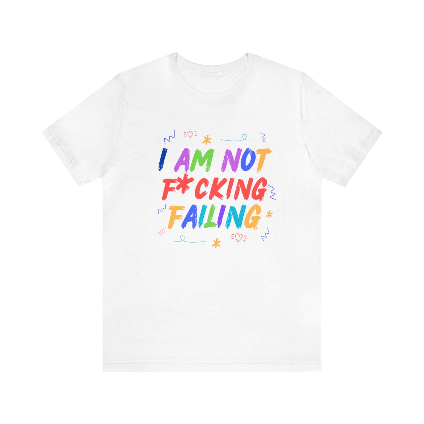 I'M NOT F*CKING FAILING TSHIRT