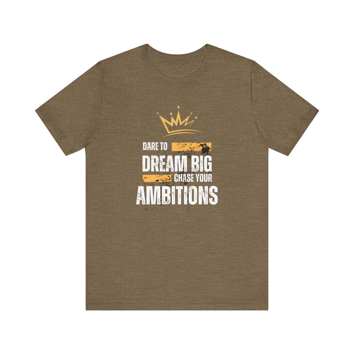 DARE TO DREAM BIG TSHIRT