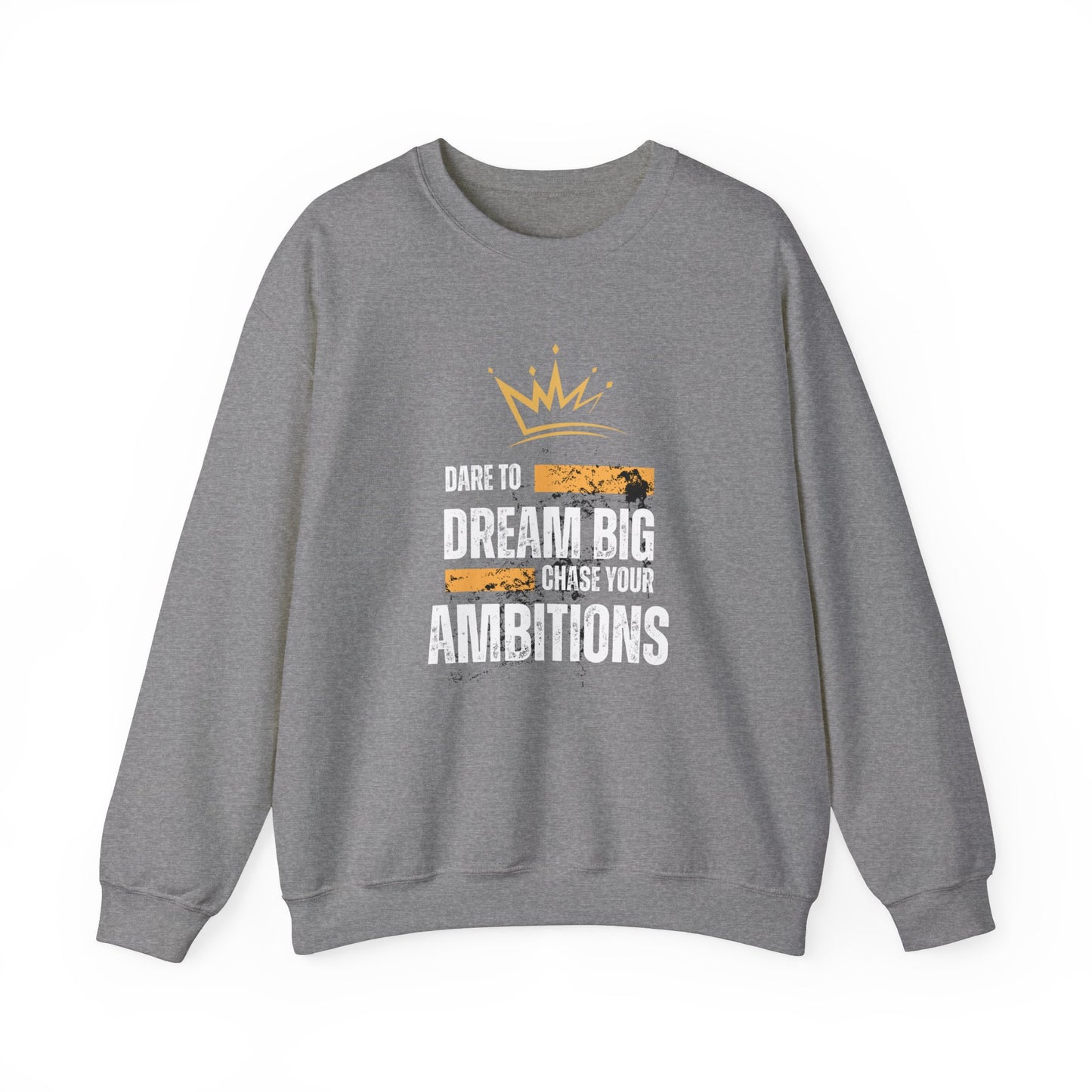 DARE TO DREAM BIG SWEATSHIRT