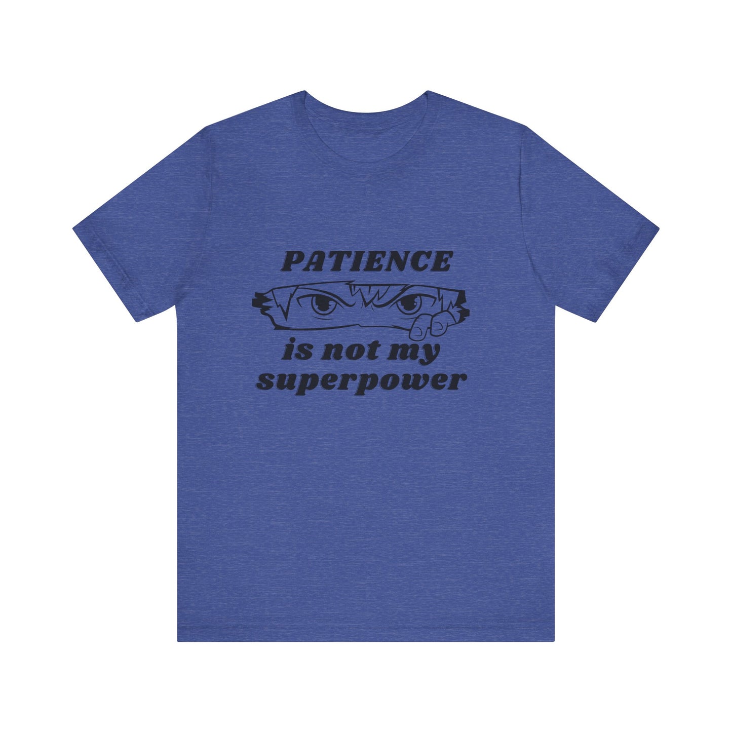 PATIENCE IS NOT MY SUPERPOWER TSHIRT