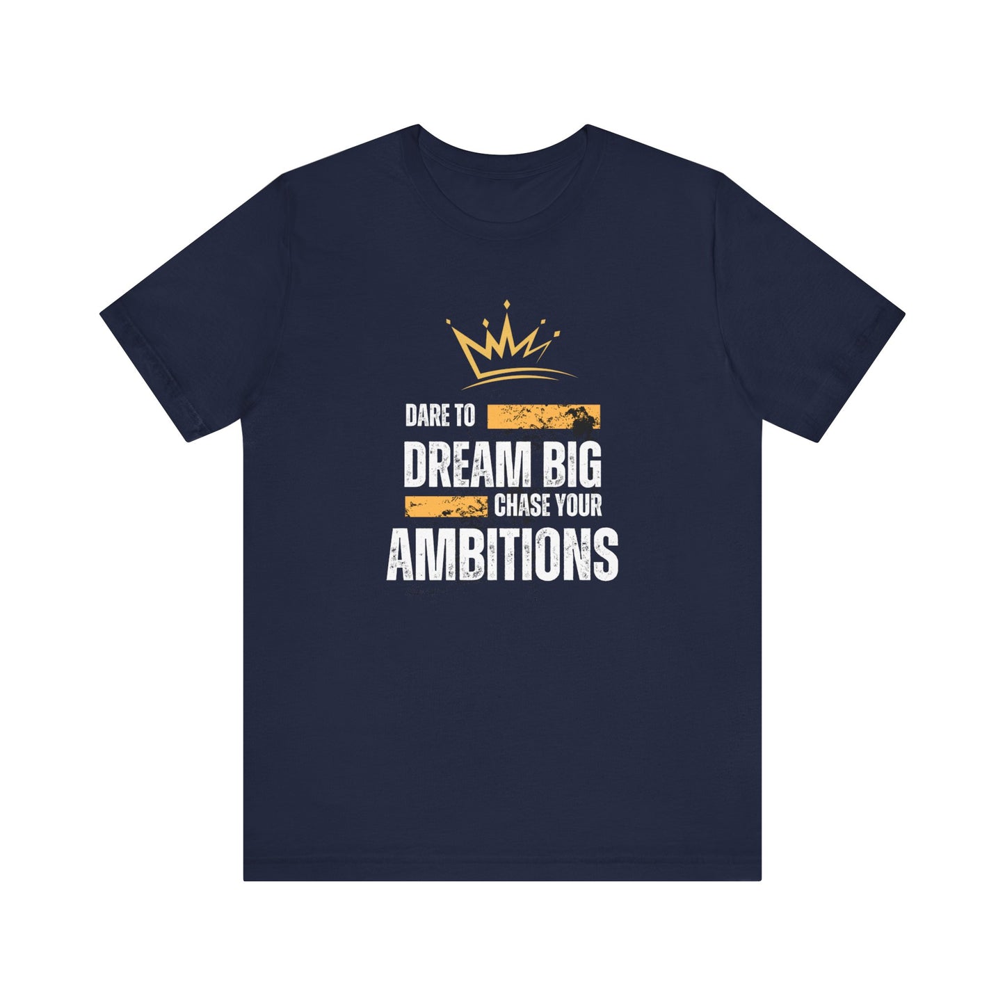 DARE TO DREAM BIG TSHIRT