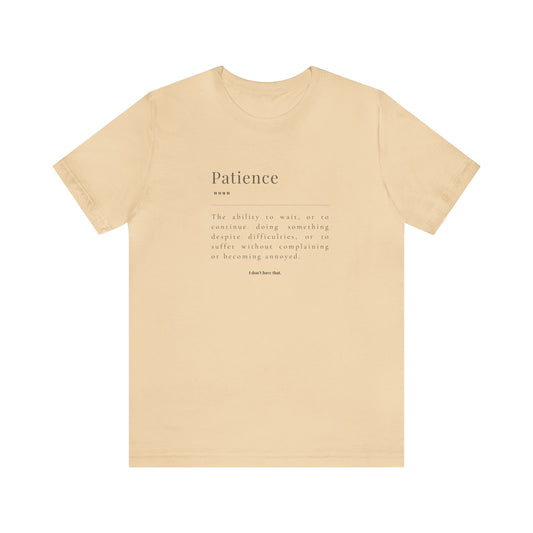 PATIENCE: I DON'T HAVE THAT TSHIRT