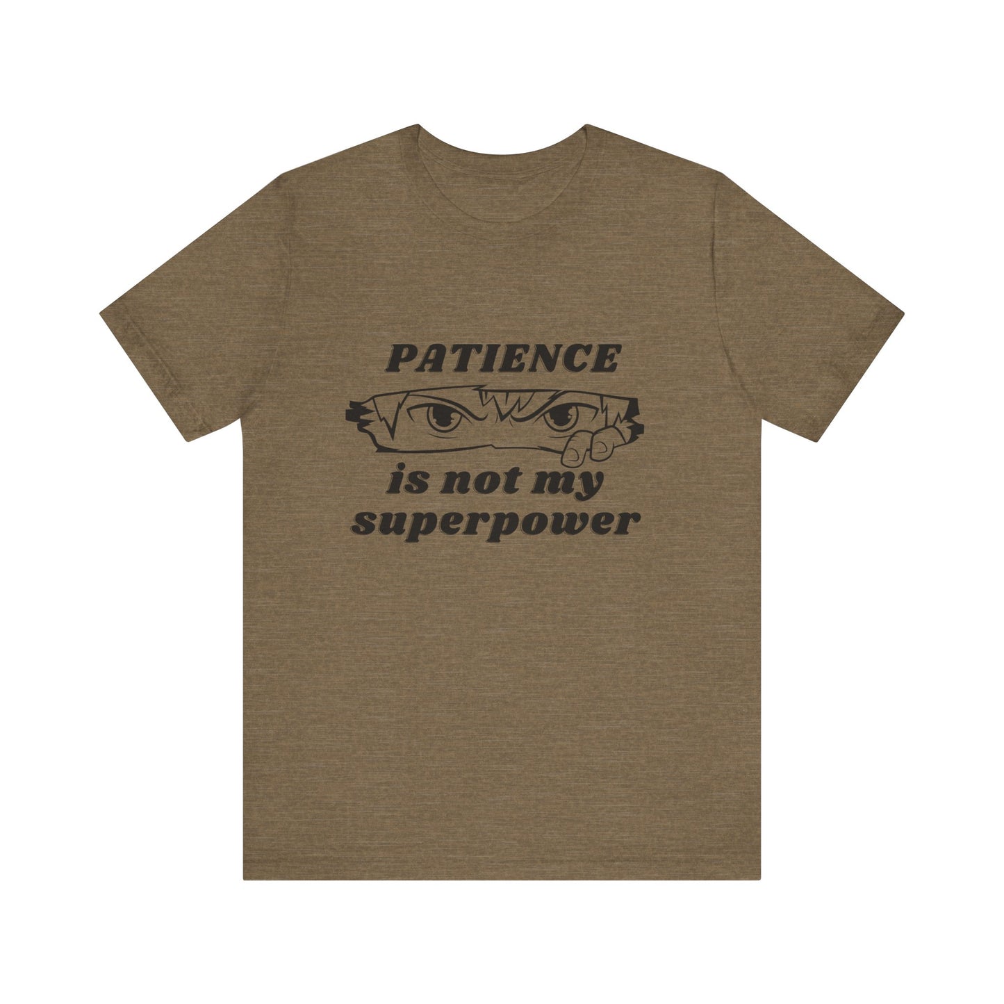 PATIENCE IS NOT MY SUPERPOWER TSHIRT