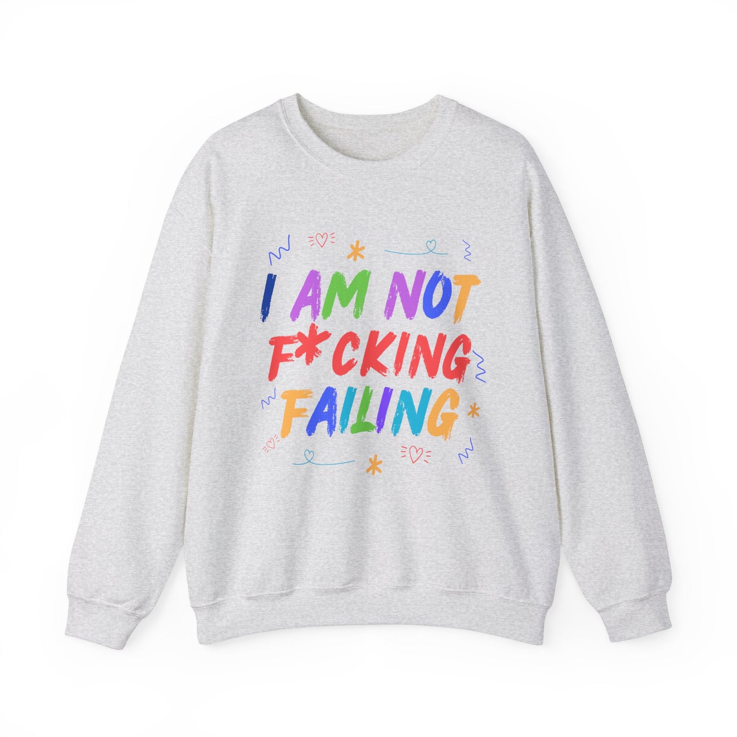 I'M NOT F*CKING FAILING SWEATSHIRT