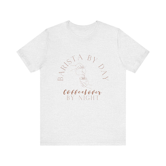 BARISTA BY DAY COFFEE LOVER BY NIGHT TSHIRT