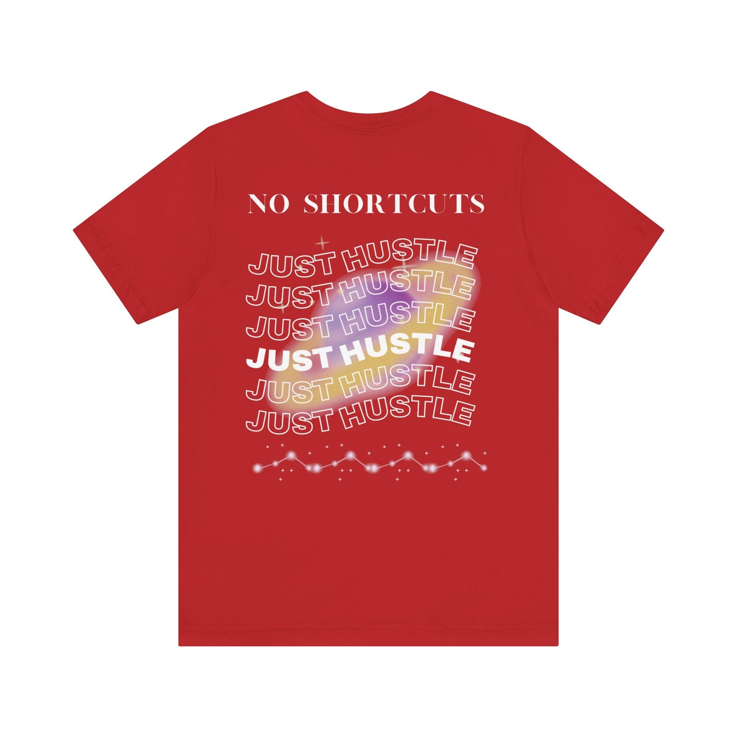 NO SHORTCUTS, JUST HUSTLE TSHIRT