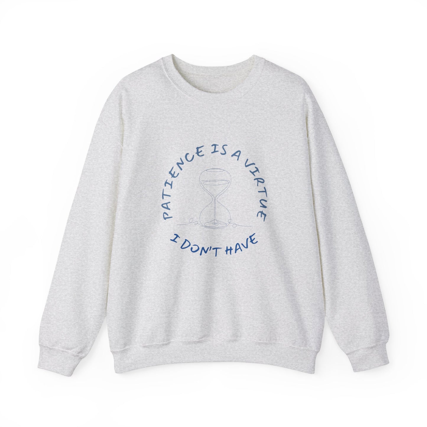 PATIENCE IS A VIRTUE SWEATSHIRT