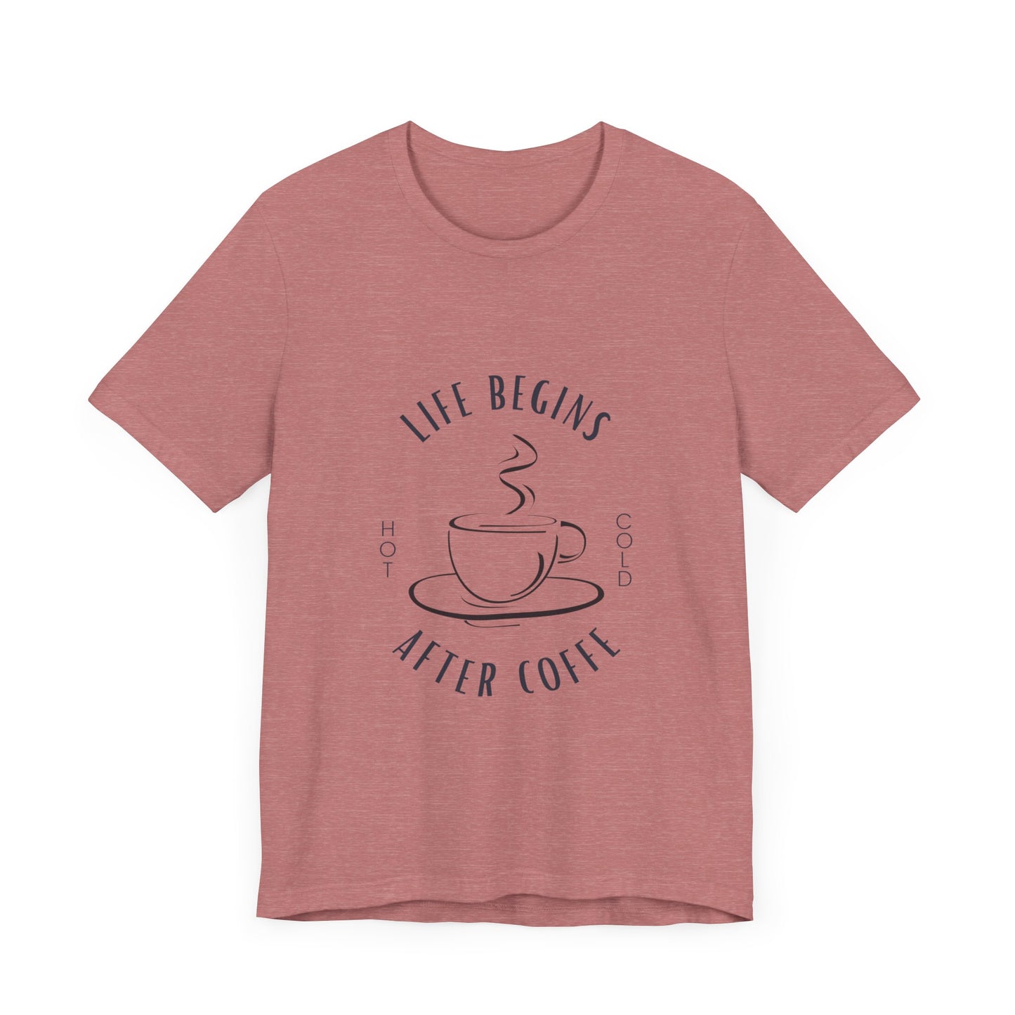 LIFE BEGINS AFTER COFFEE TSHIRT