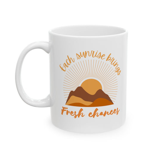 EACH SUNRISE BRINGS FRESH CHANCES MUG