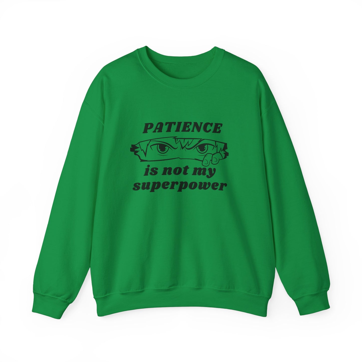 PATIENCE IS NOT MY SUPERPOWER SWEATSHIRT