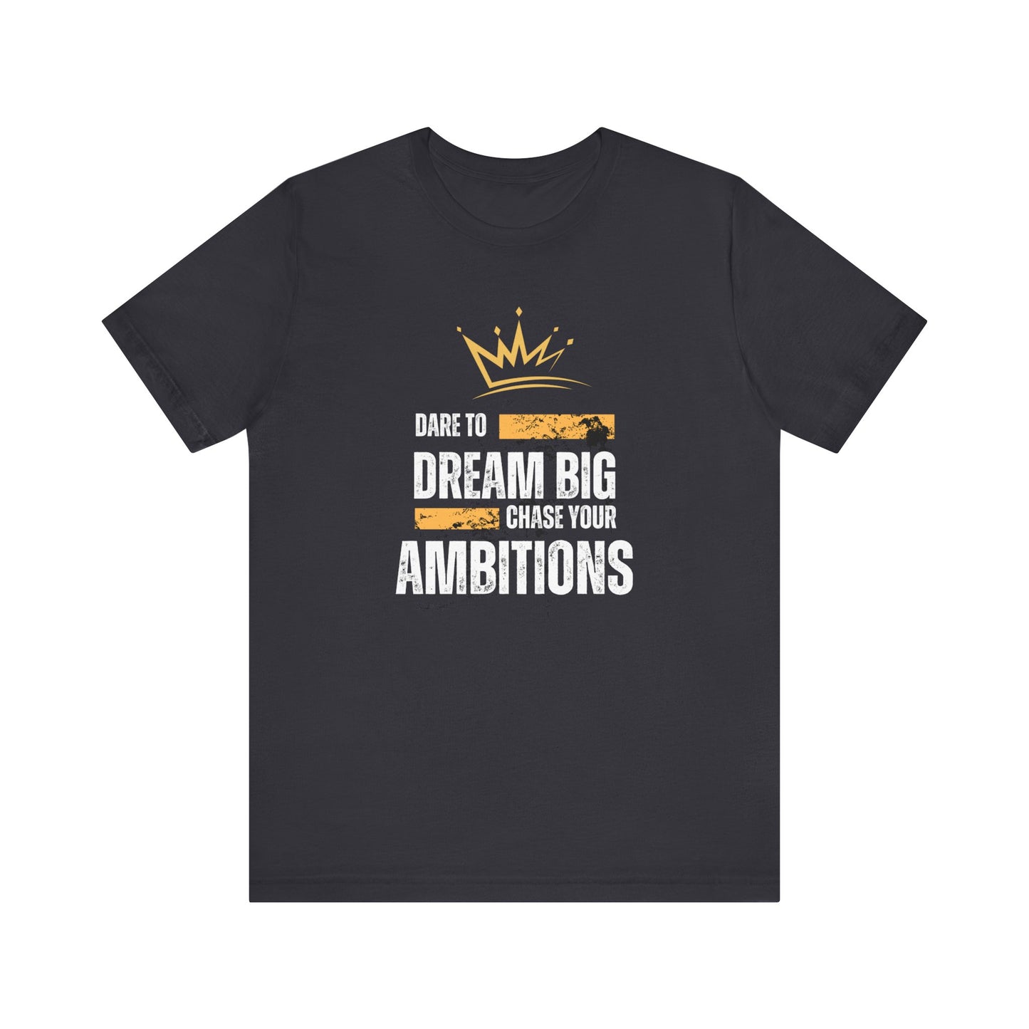 DARE TO DREAM BIG TSHIRT