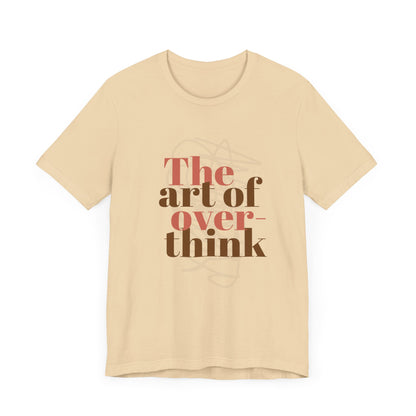 THE ART OF OVERTHINKING TSHIRT