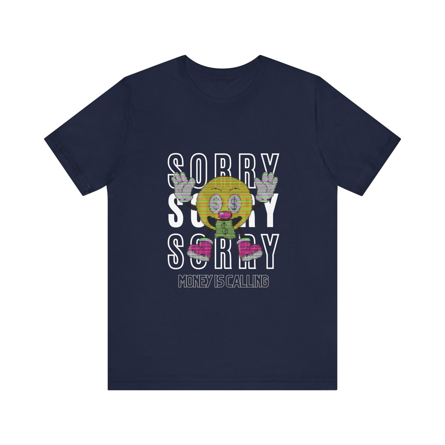 SORRY MONEY IS CALLING TSHIRT