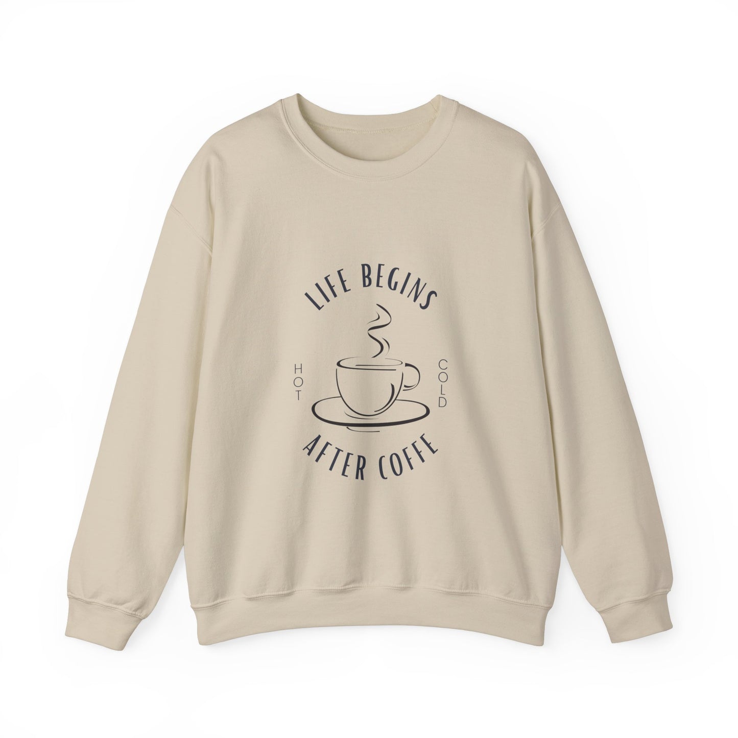 LIFE BEGINS AFTER COFFEE SWEATSHIRT