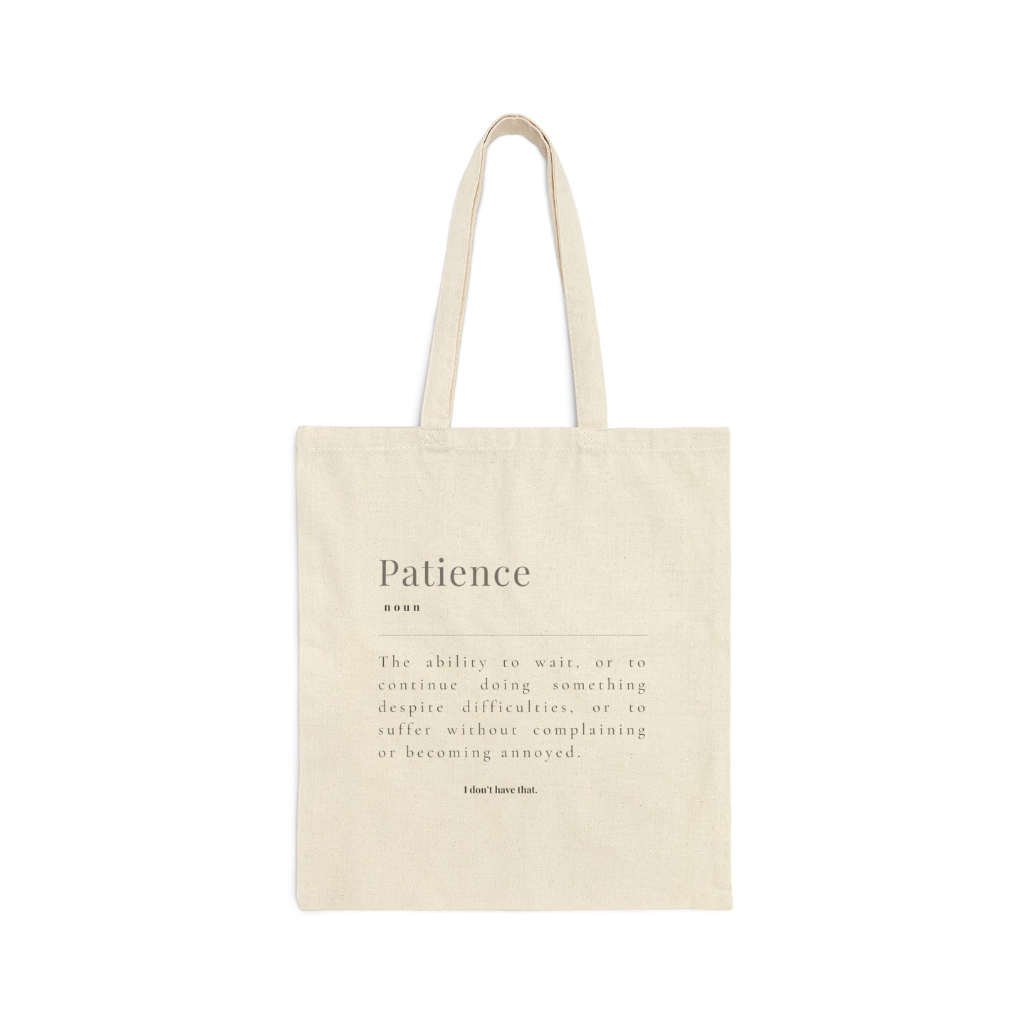 PATIENCE: I  DON'T HAVE THAT TOTE BAG