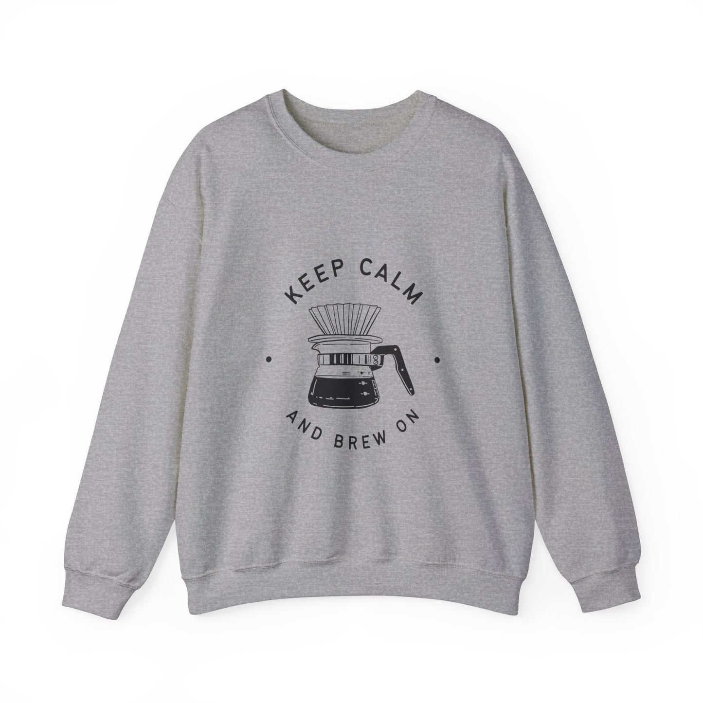 KEEP CALM & BREW ON SWEATSHIRT